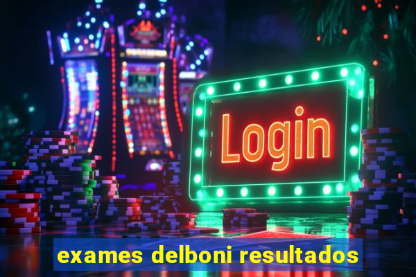 exames delboni resultados